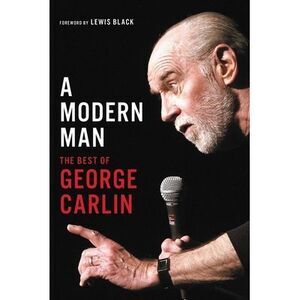 A Modern Man: The Best of George Carlin -- George Carlin